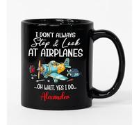 Coffee Mug I Don't Always Stop & Look At Airplanes for 330ML