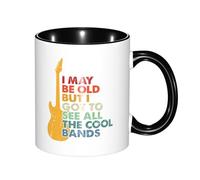 Coffee Mug I May Be Old But I Got to See All The Cool Bands Novelty Office Ceramic Tea Cup Glossy Finish Family Print Mug 11Oz