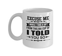Coffee Mug I Told You So Tea Cup Safe Ceramic Cup Premium Ceramic Mug for Gift Anyone Work 330Ml