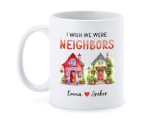 Coffee Mug I Wish We were Neighbors Work Mug Decorations Ceramic Mugs Novel Ceramic Cup for Work Anyone Office 330Ml