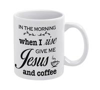Coffee Mug in The Morning When I Rise Give Me Jesus and Coffee Mug Funny Coffee Mug,Man Cave Prints,The Best Gift for Colleagues, Parents, and Grandparents, 110z Men and Women