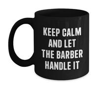 Coffee Mug Keep Calm and Let The Barber Handle It Gift Mug 330Ml | Cappuccino Cup Ceramic Sublimation Drinkware for Latte for Work Home Birthday