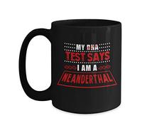 Coffee Mug, My DNA Test Says I Am A Neanderthal Tea Cup Novely Personalised Mug Premium Ceramic Cup for Anyone Work Office 330ML