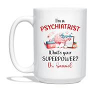Coffee Mug Personalized I'm A Psychiatrist What's Your Power for 330ML
