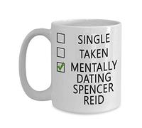 Coffee Mug Single, Taken, Mentally Dating Spencer Reid Idea Lover Work Mug Funny Ceramic Cup Novely Tea Cup for Office Anyone Gift 330Ml