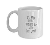 Coffee Mug Vulgar Ill Pass On The Twat Waffles and Cnt Cakes Tea Cup Coloured Personalised Mug Decorations Ceramic Cup for Anyone Kitchenware Office 330ML