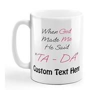 Coffee Mug When God Made Me He Said Ta Da Tea Cup Love's Day 330ml | Tea Cup Large Porcelain Mug for Kitchen Mulled Drinks Women