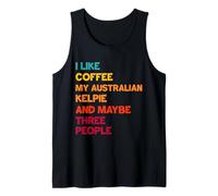 Coffee, My Australian Kelpie, and Maybe Three People Design Tank Top