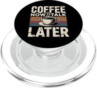Coffee Now Talk Later PopSockets PopGrip for MagSafe