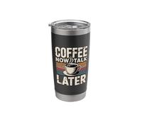 Coffee Now Talk Later Stainless Steel Insulated Tumbler