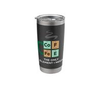 Coffee Only Element I Need Funny Periodic Table of Elements Stainless Steel Insulated Tumbler
