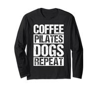 Coffee Pilates Dogs Repeat Coffee Pilates Dogs Long Sleeve T-Shirt