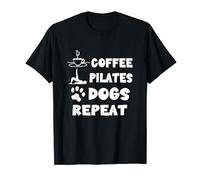 Coffee Pilates Dogs Repeat, Funny Sarcastic T-Shirt