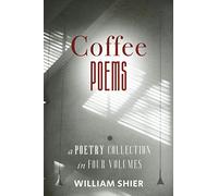 Coffee Poems: A Poetry Collection in Four Volumes