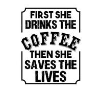 Coffee Quote First she Drinks The Coffee Then she Saves The Lives Wall Stickers Paster Paper 40x51.2cm Glass Stickers Black