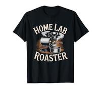 Coffee Roaster Who Built Home Lab Just Make One Better Cup T-Shirt