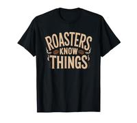 Coffee Roaster Who Knows Roast Levels Decaf Crowd Will Never T-Shirt