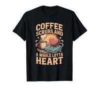 Coffee Scrubs and a Whole Lotta Heart Caregiver Home Health Value Graphic T-Shirt