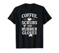 Coffee Scrubs and Rubber Gloves Nurse Hospital Worker T-Shirt