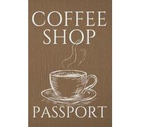 Coffee Shop Passport: A Café Journal to Track Drinks, Discover New Spots, and Capture Every Visit