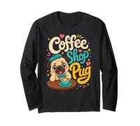 Coffee Shop Pug - Pug & Coffee Long Sleeve T-Shirt