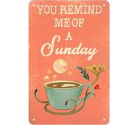 Coffee Sign You Remind Me Of A Sunday Metal Tin Sign Kitchen Wall Art For Home Coffee Bar Restaurant Wall Decor Women Cave Accessories Poster Gifts 8"x12"