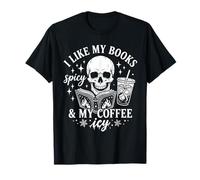 Coffee Skeleton I Like My Books Spicy and My Coffee ICY T-Shirt