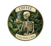 Coffee Skull Round Metal Tin Sign Skeleton Old Fashioned Because Murder Is Wrong Wall Decor Vintage Wall Art Decoration Poster for Home Bar Club Coffee shop Restaurant Iron Painting 12x12 Inch
