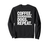 Coffee Sourdough Dogs Repeat - Bread Lover Sweatshirt