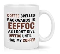 Coffee Spelled Backwards Is Eeffoc, As I Don’t Give Eeffoc Until I Had My Coffee Mug, Funny Sarcastic Sarcasm Coffee Mug for Women Men, Christmas Birthday Gift for Friends Coworkers, 11Oz