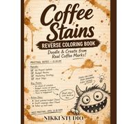 Coffee Stains: Reverse Coloring Book for Notes, Doodles & Creative Thinking Using Real Coffee Marks