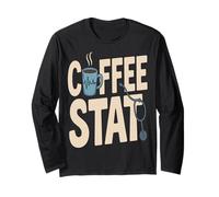 Coffee Stat Funny Nurse Doctor Caffeine Quote Long Sleeve T-Shirt