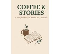 COFFEE & STORIES: A Simple Blend of Words and Warmth.