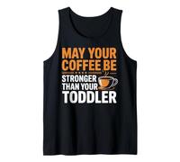 Coffee Stronger Toddler Parent Mom Dad Parents Parenting Tank Top
