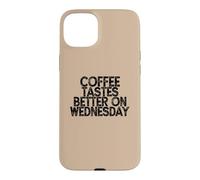 Coffee Tastes Better On Wednesday Case for iPhone 15 Plus