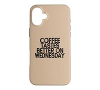 Coffee Tastes Better On Wednesday Case for iPhone 16 Plus