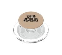 Coffee Tastes Better On Wednesday PopSockets PopGrip for MagSafe
