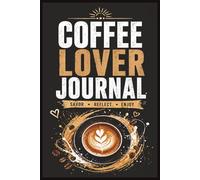 Coffee Tasting Journal: A Simple Logbook to Capture Your Brew Moments