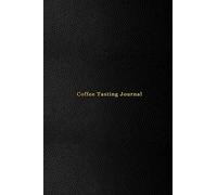 Coffee Tasting Journal: Coffee drinking record log book for coffee lovers | Track, rate and take note of all coffe drink tasting experiences | Professional black cover design