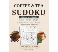 Coffee & Tea Sudoku: 50 Large Print Medium Difficulty Sudoku Puzzles with Fun Anecdotes, Coffee & Tea Myths, Facts & Fascinating Stories for Adults & Seniors (The Cozy Puzzle Collection)