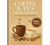 Coffee & Tea Word Search A Relaxing Puzzle Journey for Coffee and Tea Lovers: 60 Puzzles · 600+ Words · 12 Chapters of Cozy Brews and Café Culture