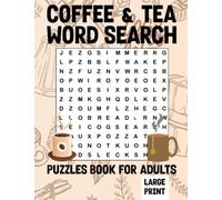 Coffee & Tea Word Search Puzzle Book For Adults: Large Print Word Find Puzzle Activity Book For Coffee & Tea Lovers or Drinkers With Solutions - Find 500