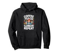 Coffee Teach Lunch Repeat Funny Teacher Life Pullover Hoodie