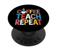 Coffee Teach Repeat Motivation For Teaching Crew PopSockets Adhesive PopGrip