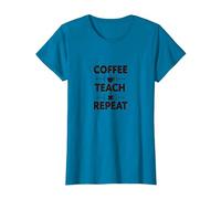 Coffee Teach Repeat Teacher Motivation Quote, Teacher T-Shirt, Women, Sapphire Blue, Large