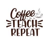 Coffee Teach Repeat Teacher Quotes Typographic Graphic or Poster Design Wall Decals PVC 64x83.8cm Multiple Size Options Coffee
