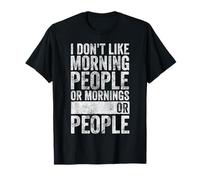 Coffee Tee I Don't Like Morning People Or Mornings Or People T-Shirt