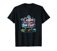 Coffee Thats The Real Bug Fixer Debugging Humor T-Shirt