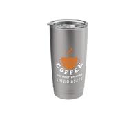 Coffee The Most Valuable Liquid Asset,Coffee Shops Near me. Stainless Steel Insulated Tumbler