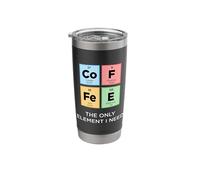 Coffee The Only Element I Need Funny Science Periodic Table Stainless Steel Insulated Tumbler